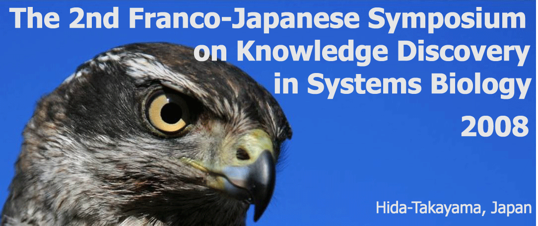 The 2nd Franco-Japanese Symposium on Knowledge Discovery in Systems
Biology (FJ'08)